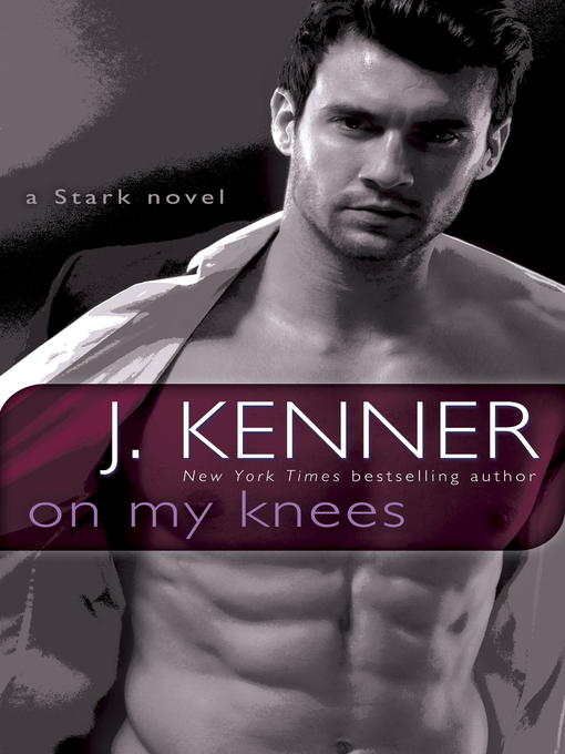 Title details for On My Knees by J. Kenner - Available
